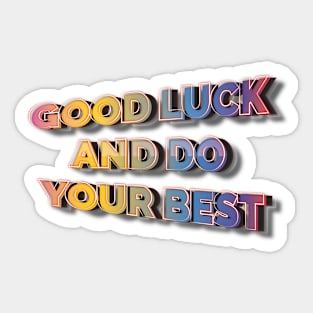 Good Luck and Do Your Best Sticker